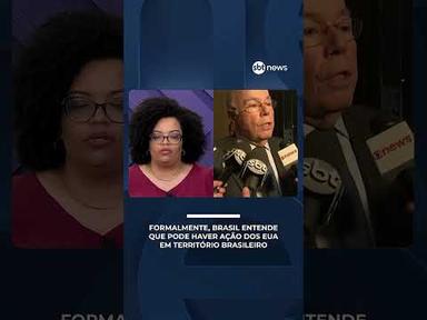 Formalmente, Brasil entende que pode haver ação dos EUA em território brasileiro