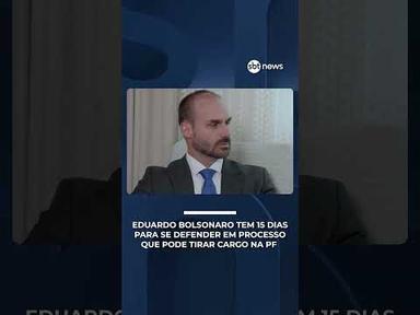 Eduardo Bolsonaro tem 15 dias para se defender em processo que pode tirar cargo na PF