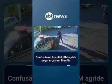 PM agride seguranças de hospital público no DF após ser barrado na portaria | #SBTBrasil