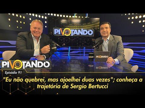 "Eu não quebrei, mas ajoelhei duas vezes"; conheça a trajetória de Sergio Bertucci | Pivot...