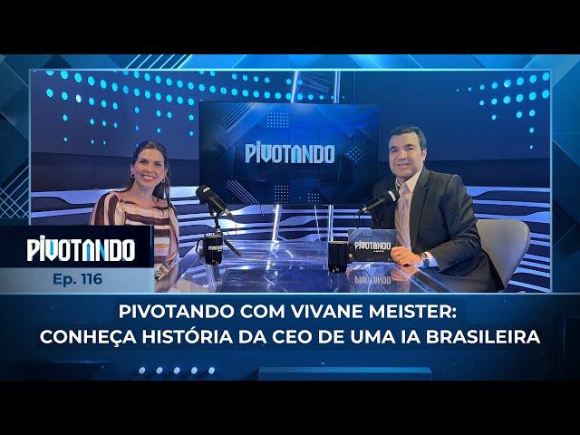 ↕️ Pivotando com Vivane Meister: conheça história da CEO de uma IA brasileira | #116 ↕️ Pivotando com Vivane Meister: conheça história da CEO de uma IA brasileira | #116