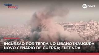 Oriente Médio: Israel avança por terra no Líbano e guerra ganha novo patamar | #RadarNews