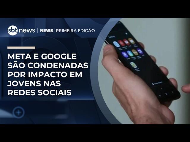 Meta e Google são condenadas por impacto em jovens nas redes | #NewsPrimeiraEdição Meta e Google são condenadas por impacto em jovens nas redes | #NewsPrimeiraEdição