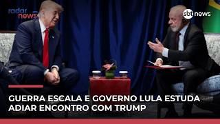 Governo Lula avalia adiar ida a Trump e deve evitar mediar conflitos da guerra | #RadarNews Governo Lula avalia adiar ida a Trump e deve evitar mediar conflitos da guerra | #RadarNews