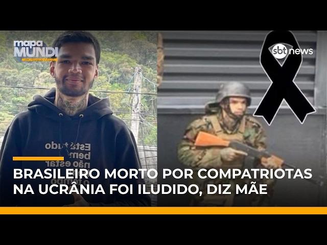 Soldado brasileiro morto na Ucrânia: mãe faz apelo e pede ajuda para repatriar corpo | #MapaMundi Soldado brasileiro morto na Ucrânia: mãe faz apelo e pede ajuda para repatriar corpo | #MapaMundi