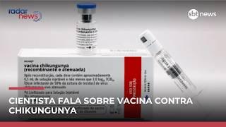 Cientista explica vacina contra chikungunya que começou a ser aplicada em Minas | #RadarNews Cientista explica vacina contra chikungunya que começou a ser aplicada em Minas | #RadarNews