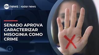 Senado aprova tipificar misoginia como crime e especialista vê evolução; veja análise | #RadarNews