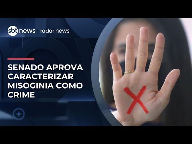 Senado aprova tipificar misoginia como crime e especialista vê evolução; veja análise | #RadarNews Senado aprova tipificar misoginia como crime e especialista vê evolução; veja análise | #RadarNews