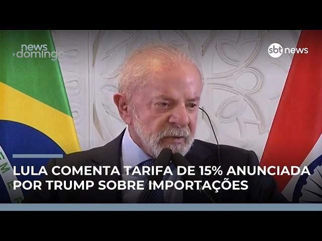 Lula comenta tarifa de 15% anunciada por Trump sobre importações | #NewsDomingo Lula comenta tarifa de 15% anunciada por Trump sobre importações | #NewsDomingo