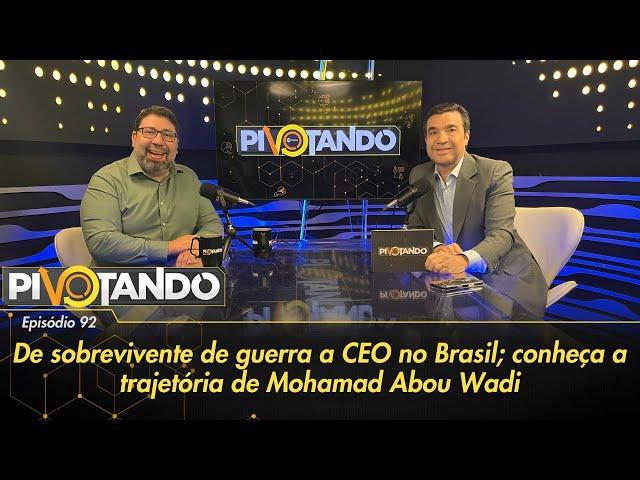 De sobrevivente de guerra a CEO no Brasil; conheça a trajetória de Mohamad Abou Wadi | Pivotando #92 De sobrevivente de guerra a CEO no Brasil; conheça a trajetória de Mohamad Abou Wadi | Pivotando #92