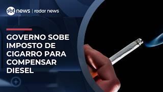 Governo aumenta imposto do cigarro para compensar querosene e biodiesel | #RadarNews