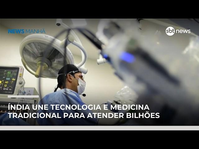Índia une tecnologia e medicina tradicional para atender bilhões | #NewsManhã Índia une tecnologia e medicina tradicional para atender bilhões | #NewsManhã