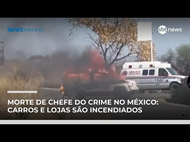 Morte de chefe do crime no México: carros e lojas são incendiados em represália | #NewsManhã Morte de chefe do crime no México: carros e lojas são incendiados em represália | #NewsManhã