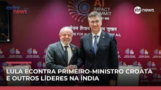 Lula se encontra com líderes e intensifica negociações na Índia #RadarNews