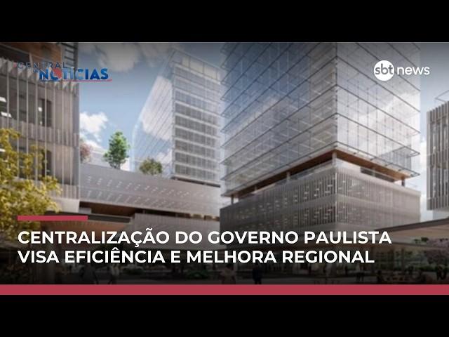 Centralizar prédios do governo de SP visa eficiência e revitalização regional | #CentraldeNotícias Centralizar prédios do governo de SP visa eficiência e revitalização regional | #CentraldeNotícias