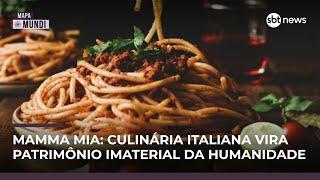 Culinária italiana é declarada patrimônio cultural imaterial da Unesco | #MapaMundi