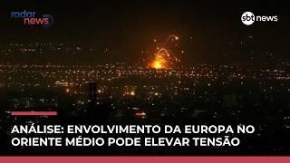 Europa não quer, mas pode se envolver na guerra no Oriente Médio; veja análise | #RadarNews