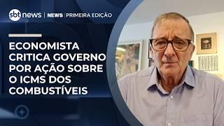 Economista critica governo por ação sobre o ICMS dos combustíveis | #NewsPrimeiraEdição