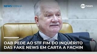 OAB pede ao STF fim do Inquérito das Fake News em carta a Fachin | #NewsManhã