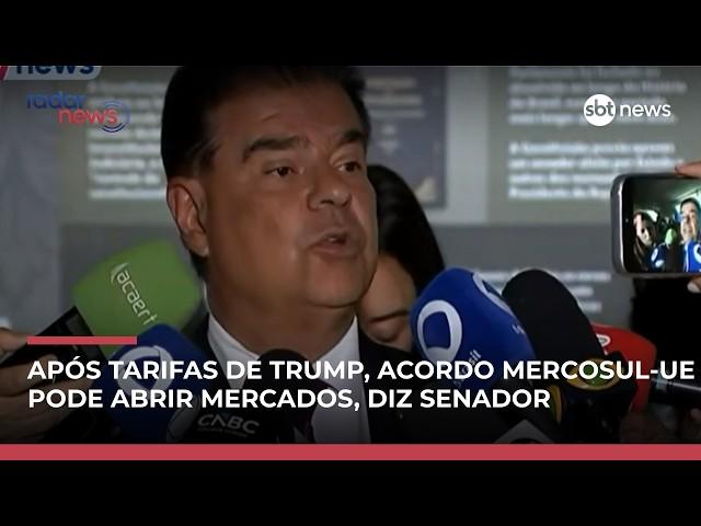 Após tarifas de trump, Acordo Mercosul-UE pode abrir mercados, diz senador | #RadarNews Após tarifas de trump, Acordo Mercosul-UE pode abrir mercados, diz senador | #RadarNews