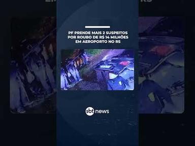 PF prende mais 2 suspeitos por roubo de R$ 14 milhões em aeroporto no RS | #SBTNotícias