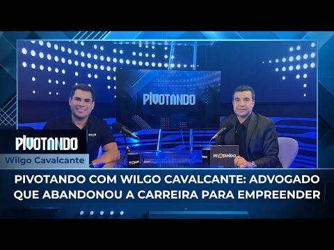 Pivotando com Wilgo Cavalcante: advogado que abandonou a carreira para empreender | #105